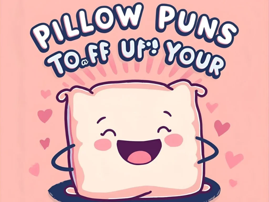 Pillow Puns to Fluff Up Your Day